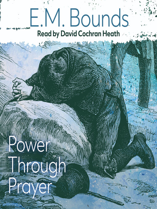 Title details for Power Through Prayer by E. M. Bounds - Wait list